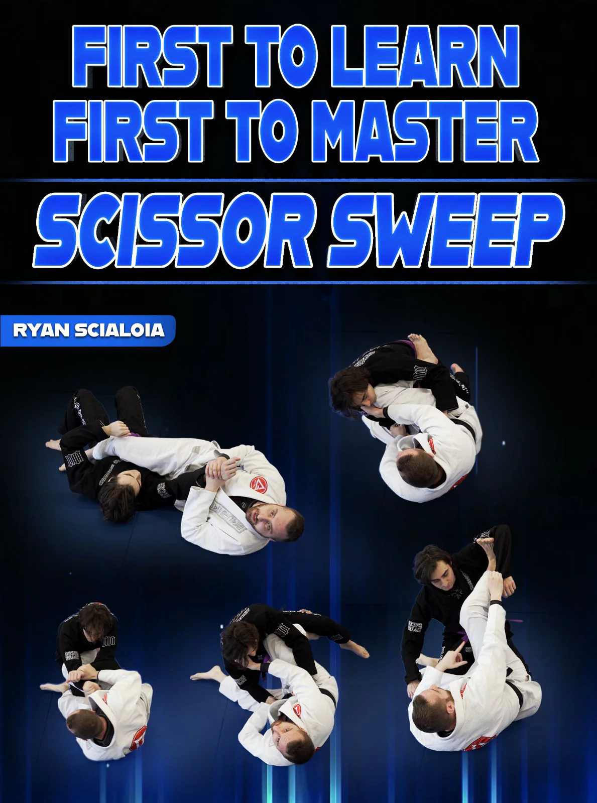 First to Learn First to Master: Scissor Sweep by Ryan Scialoia
