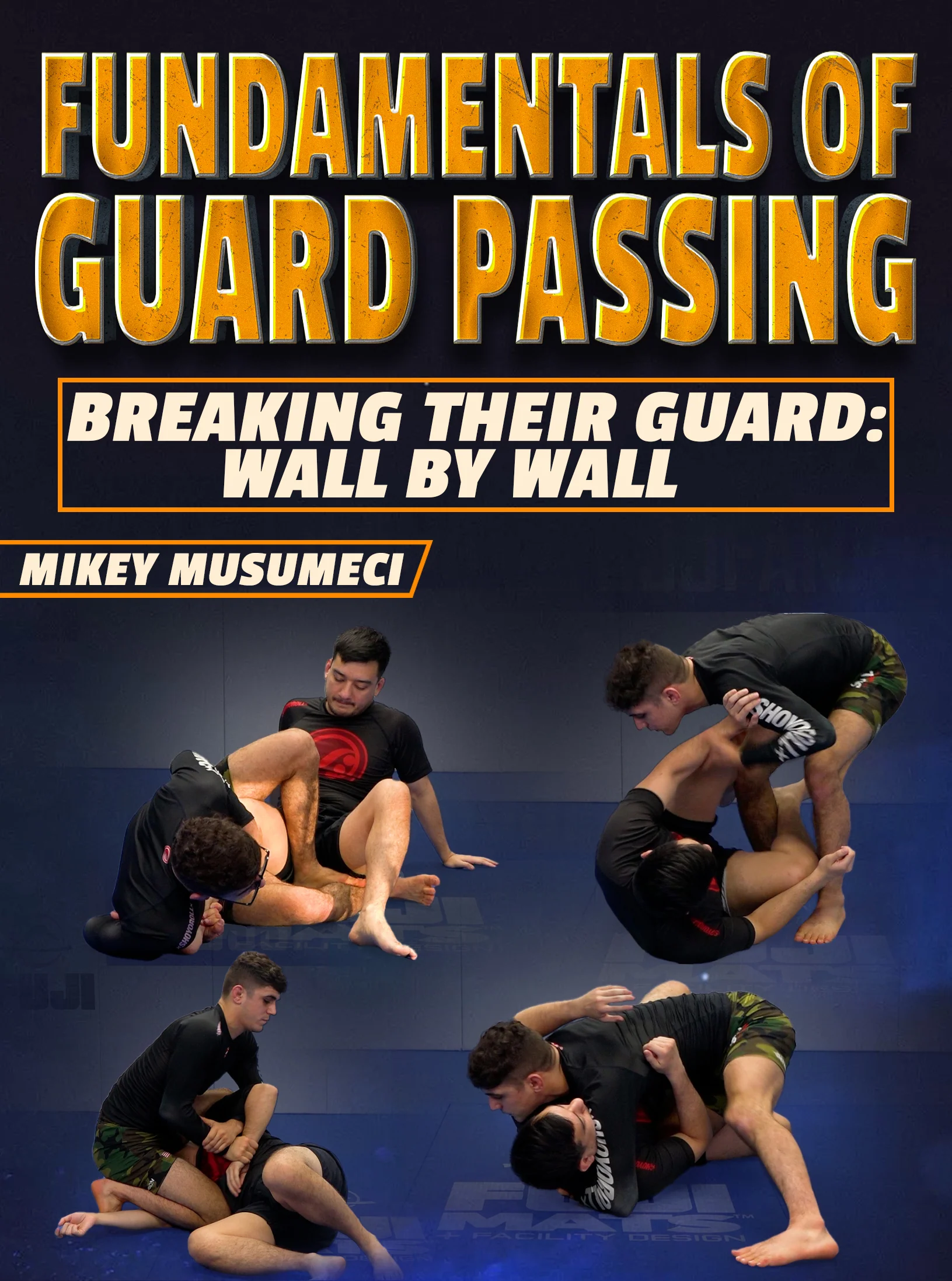 Fundamentals of Guard Passing: Breaking Their Guard - Wall to Wall by Mikey Musumeci