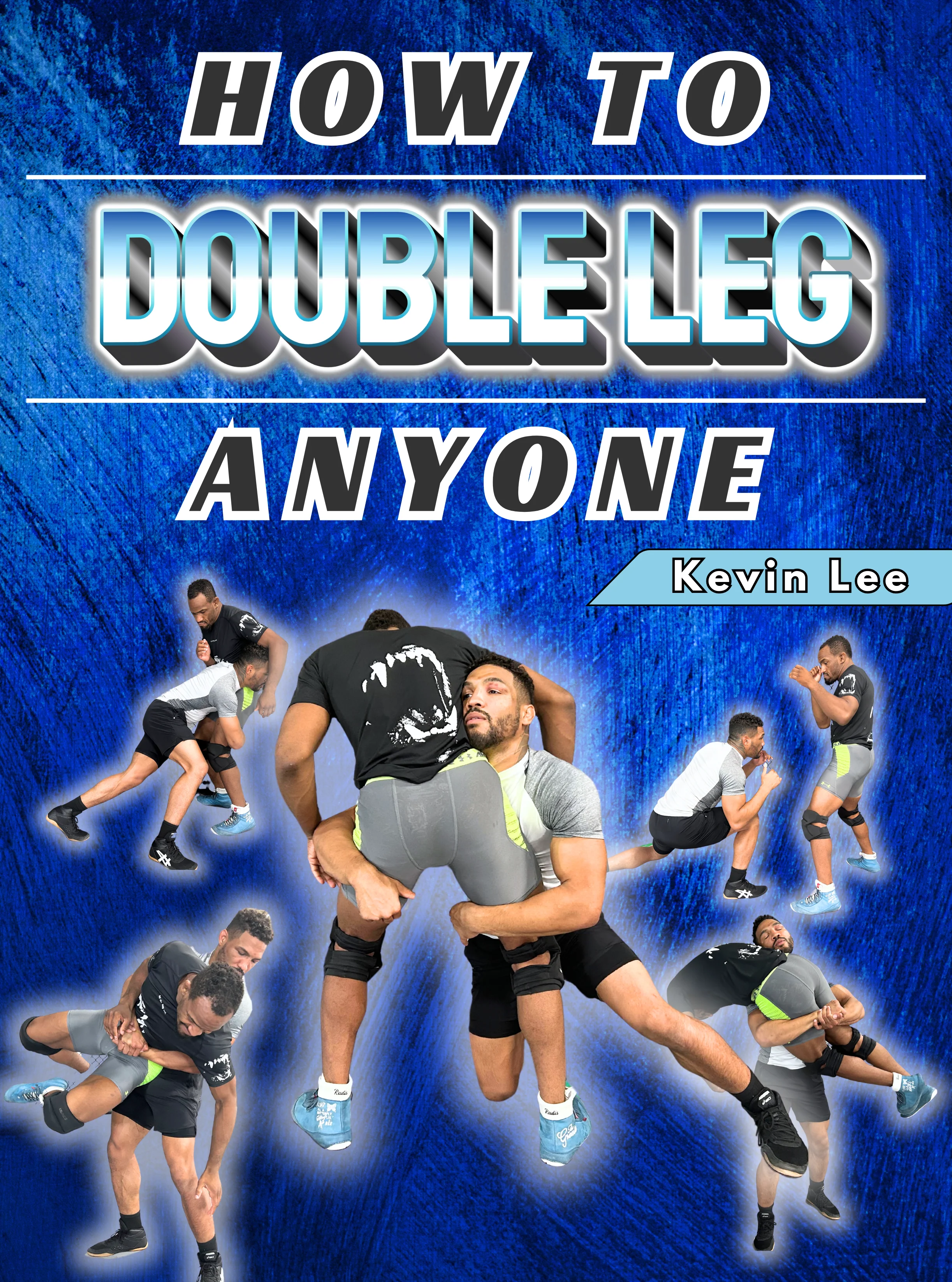 How to Double Leg Anyone by Kevin Lee