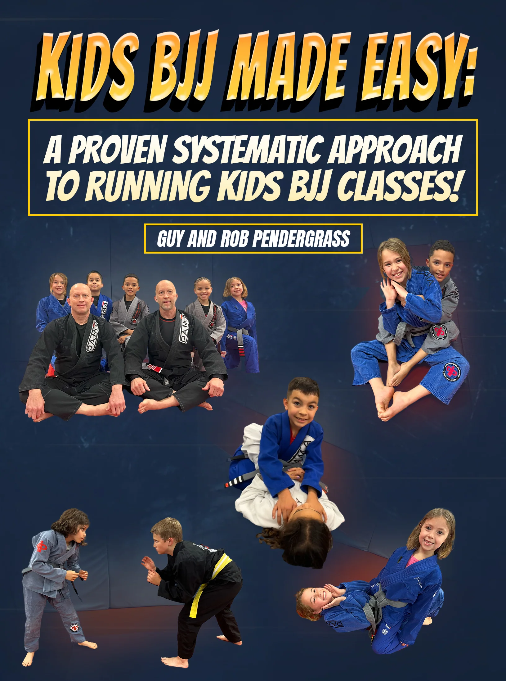 Kids BJJ Made Easy by Guy and Rob Pendergrass