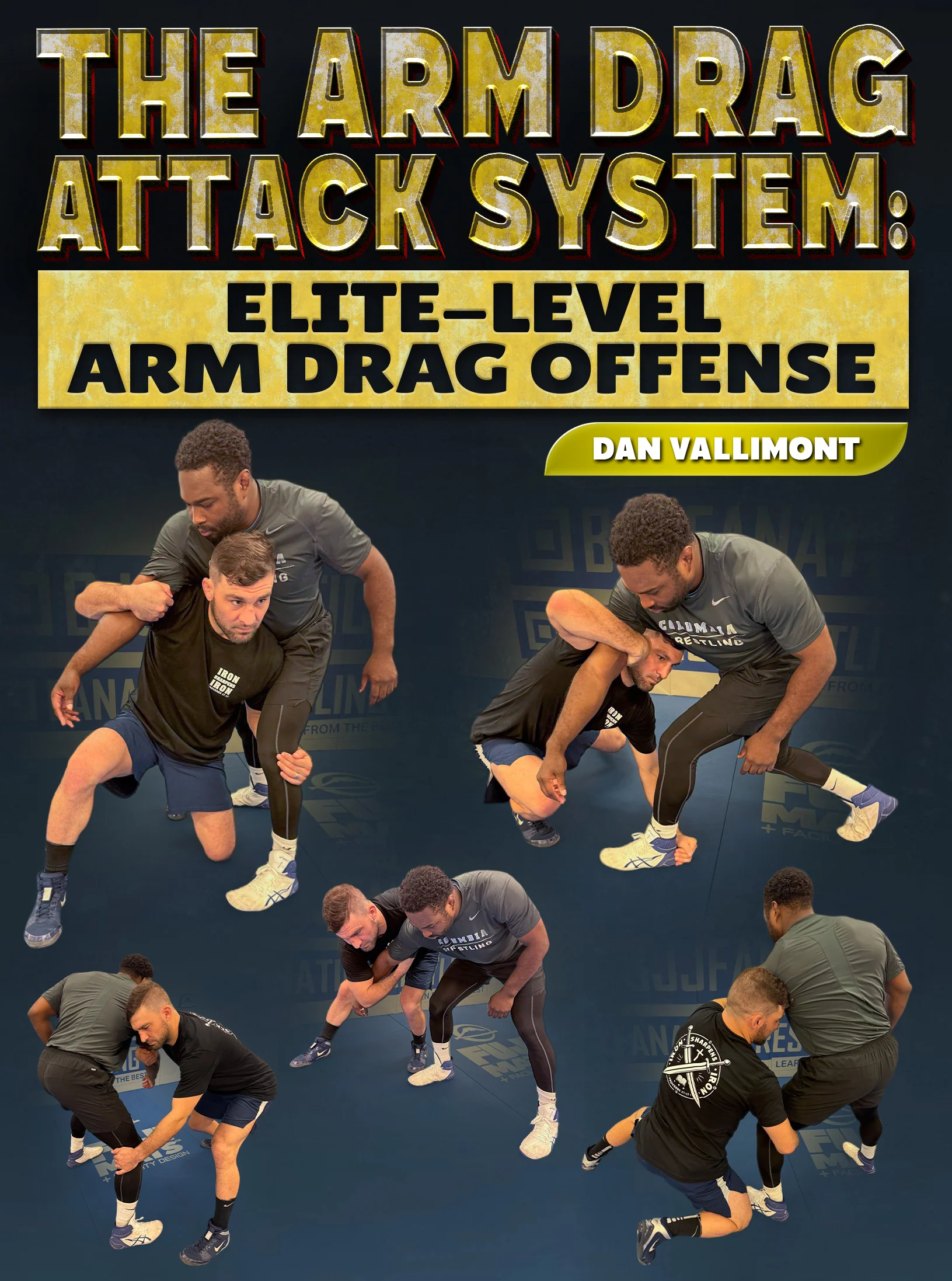 The Arm Drag Attack System: Elite-Level Arm Drag Offense by Dan Vallimont