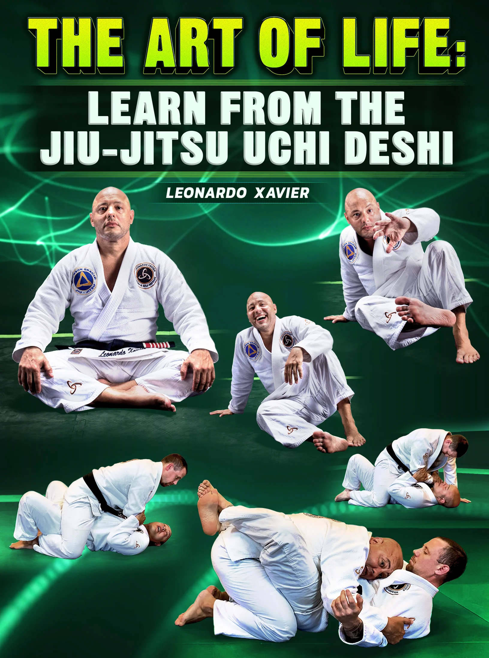 The Art of Life: Learn From The Jiu Jitsu Ushi Deshi by Leonardo Xavier