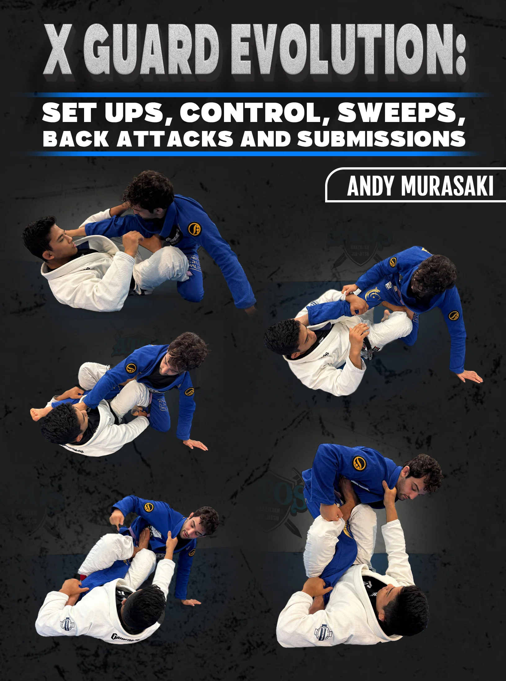 X Guard Evolution: Set Ups, Control, Sweeps,Back Attacks and Submissions by Andy Murasaki